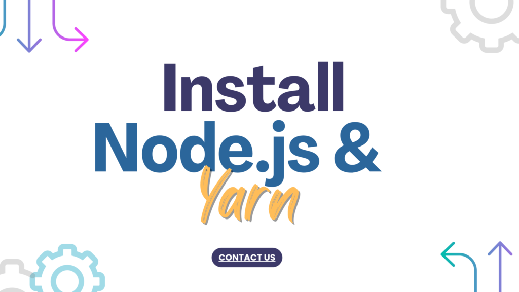 Install Node.js and Yarn