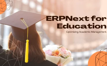 ERPNext for Education: Optimizing Academic Management
