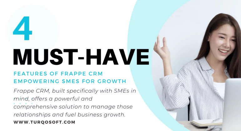 The 4 Must-Have Features of Frappe CRM Empowering SMEs for Growth