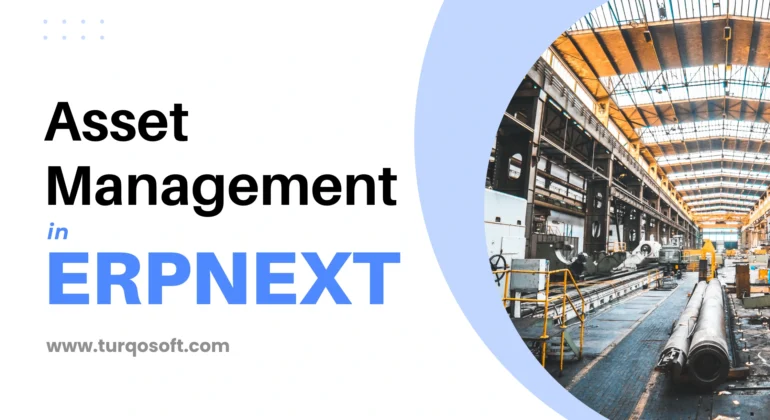 ERPNext Asset Management: The Ultimate Guide to Streamlining Your Business Assets